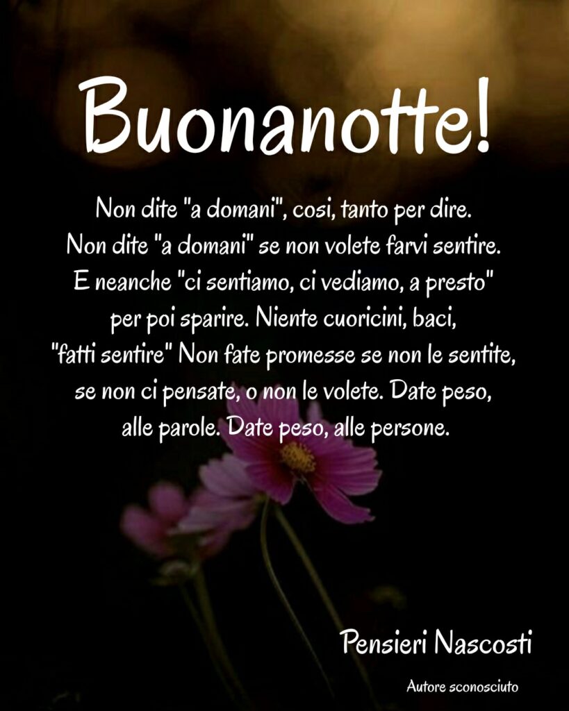 Buonanotte! Non dite "a domani", così, tanto per dire. Non dite "a domani" se non volete farvi sentire.....