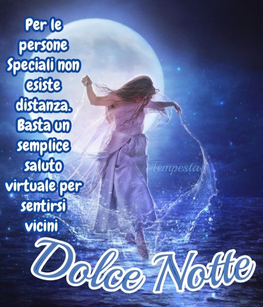 Per le persone speciali non esiste distanza. Basta un semplice saluto virtuale per sentirsi vicini. Dolce Notte