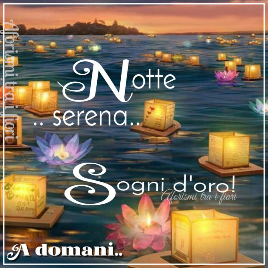 Notte serena... Sogni d'oro!