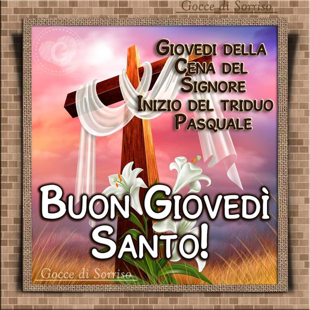 Giovedì della cena del Signore. Inizio del Triduo Pasquale. BUON GIOVEDÌ SANTO !