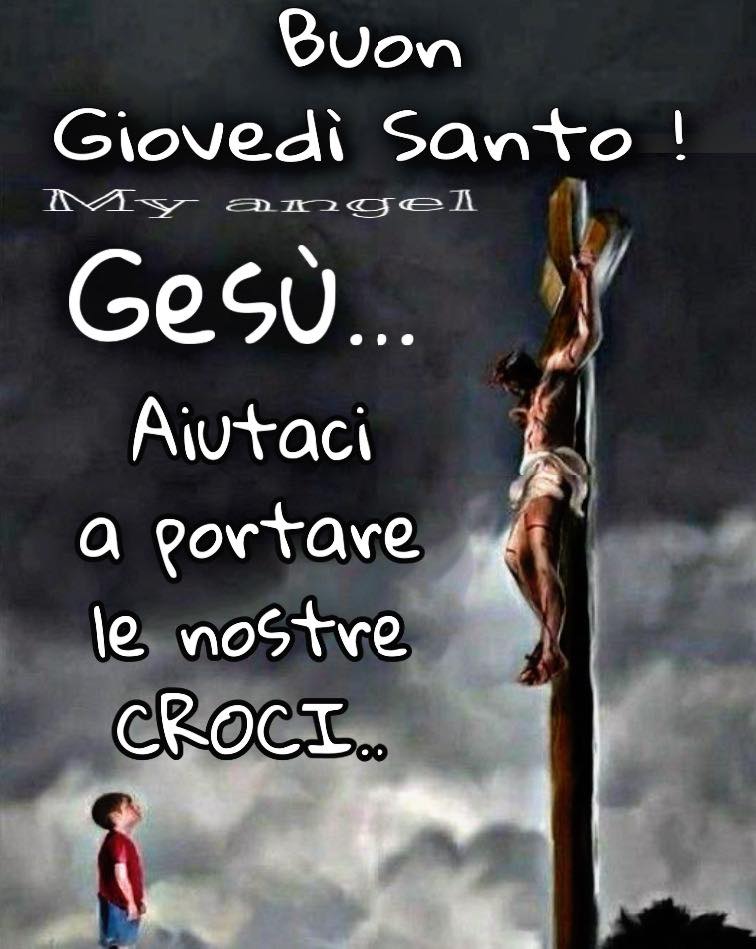 Buon Giovedì Santo ! Gesù... Aiutaci a portare le nostre croci...