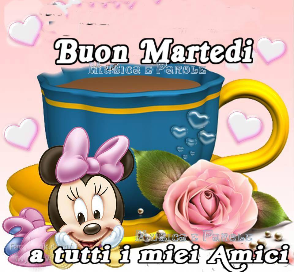 Buon martedì a tutti i miei amici