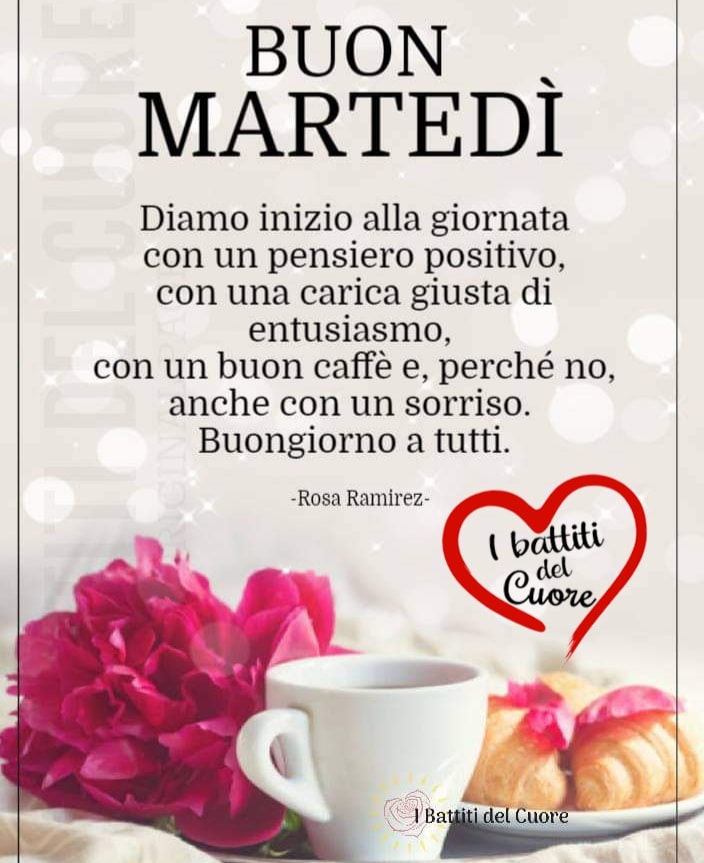 Buon martedì. Diamo inizio alla giornata con un pensiero positivo, con una carica giusta di entusiasmo, con un buon caffè e, perchè no, anche con un sorriso. Buongiorno a tutti.