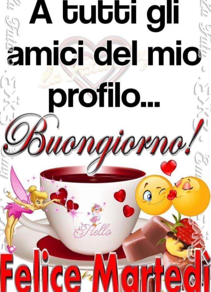 A tutti gli amici del mio profilo... Buongiorno! Felice martedì, baci