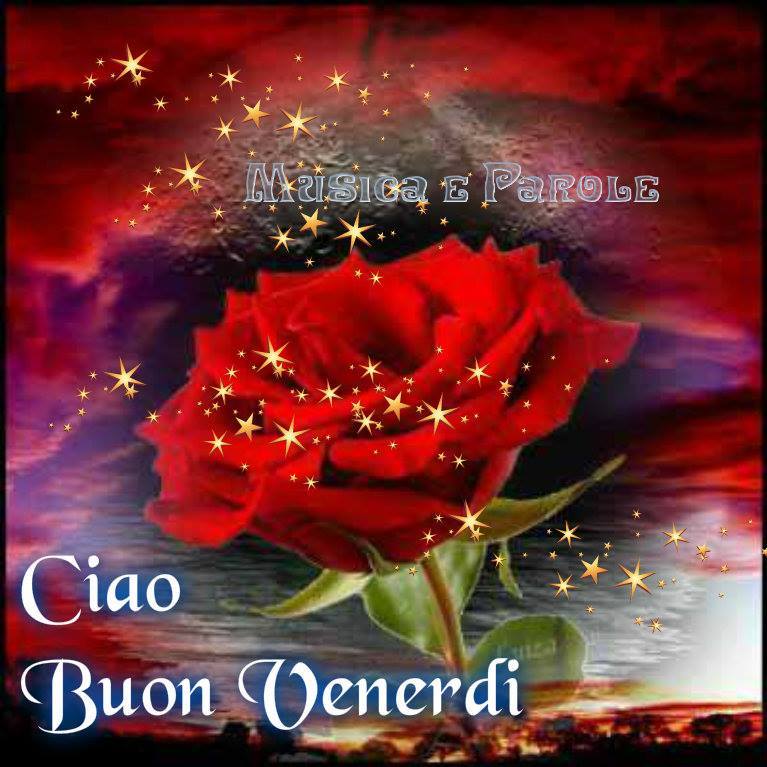 Ciao buon venerdì amore mio