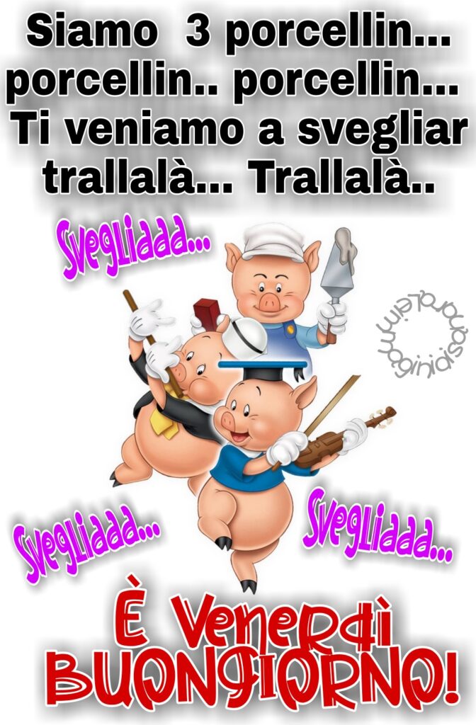 ...svegliaaa è venerdì buongiorno!