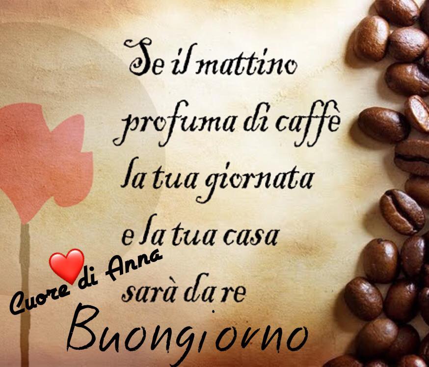 Se il mattino profuma di caffè, la tua giornata e la tua casa sarà da Re. Buongiorno