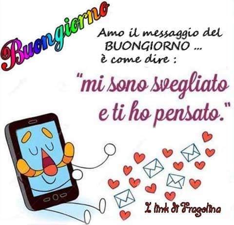 Buongiorno. Amo il messaggio del buongiorno... è come dire: "Mi sono svegliato e ti ho pensato."