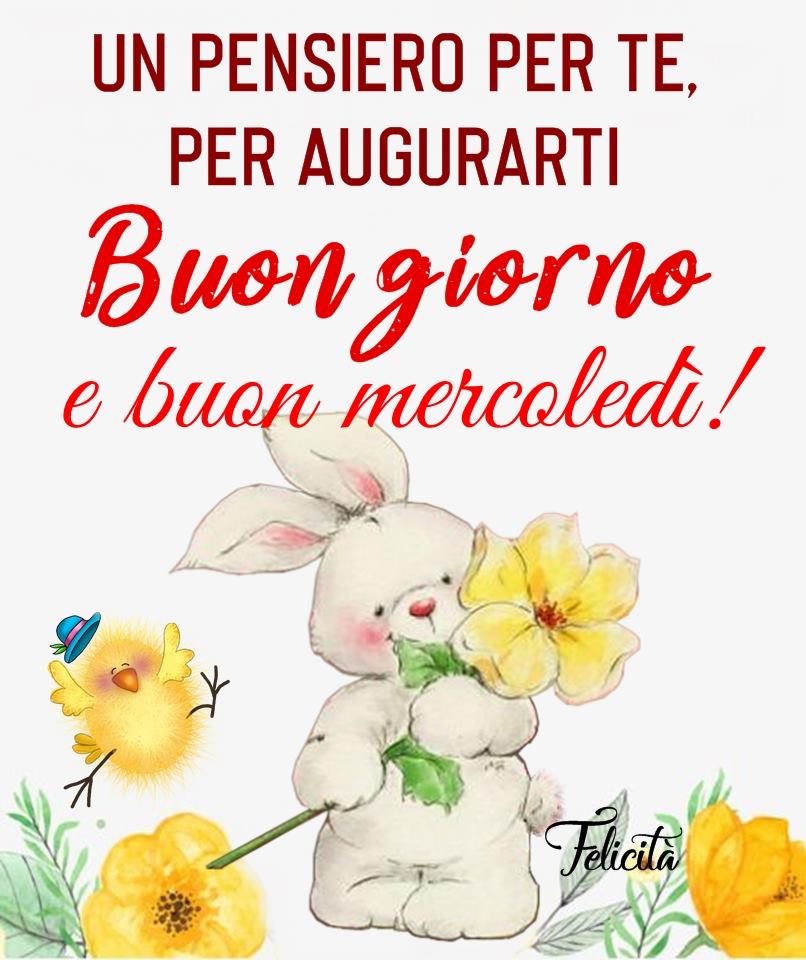 Un pensiero per te, per augurarti Buongiorno e buon mercoledì ! - Felicità