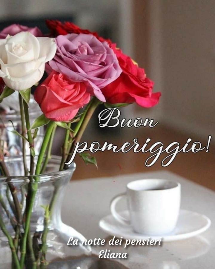 Buon pomeriggio! - rose