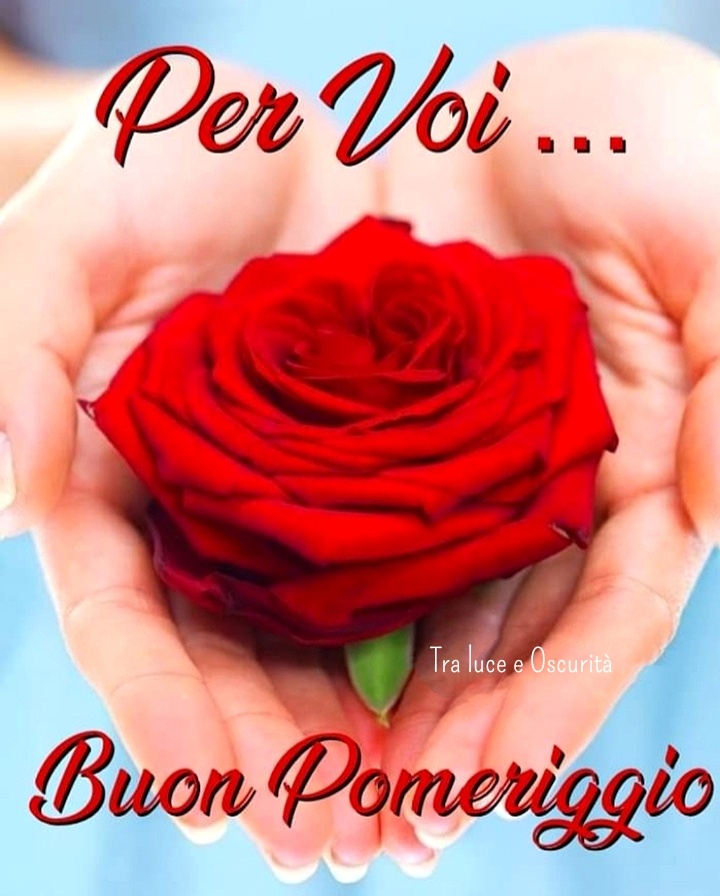 Per voi... Buon pomeriggio