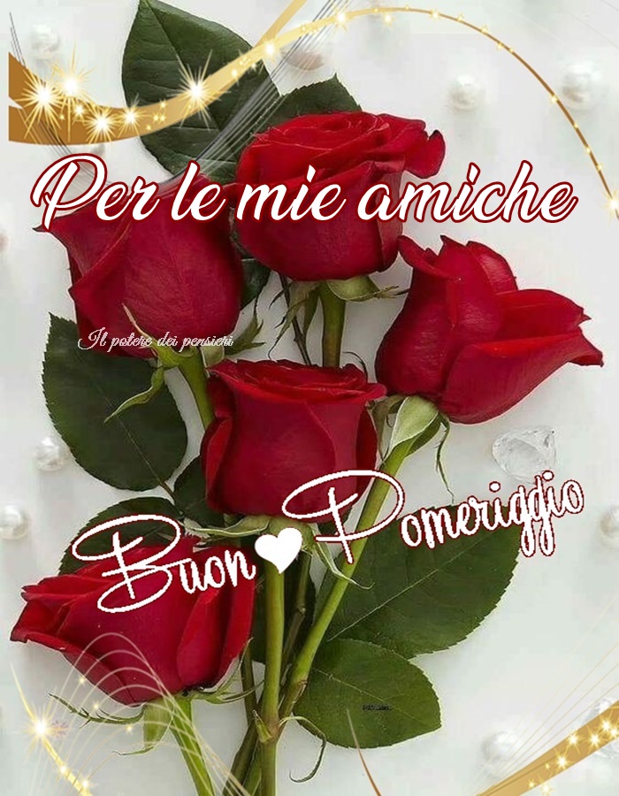 Per le mie amiche Buon Pomeriggio