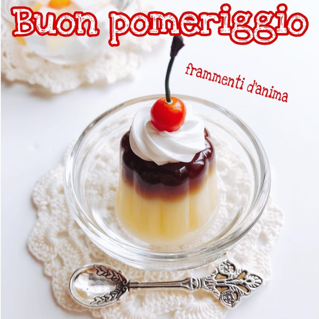 Buon Pomeriggio, ti va un budino al creme caramel?