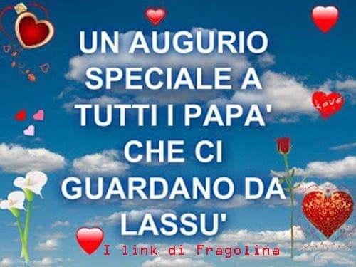 Un augurio speciale a tutti i papà che ci guardano da lassù