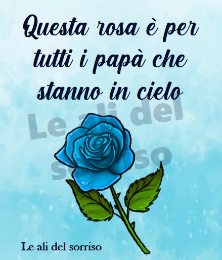 Questa rosa è per tutti i papà che stanno in cielo - Le ali del sorriso