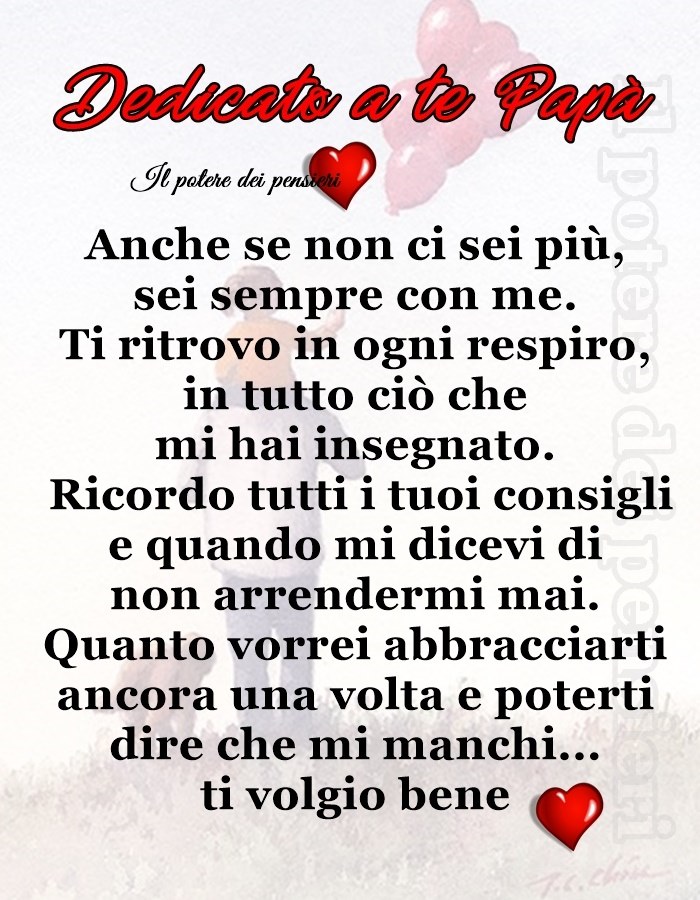 Dedicato a te papà. Anche se non ci sei più, sei sempre con me. Ti ritrovo in ogni respiro, in tutto ciò che mi hai insegnato.....