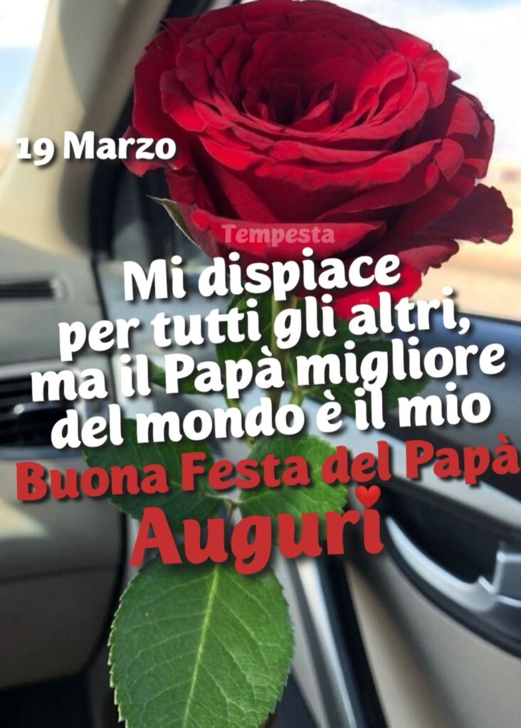 19 Marzo. Mi dispiace per tutti gli altri, ma il papà migliore del mondo è il mio. Buona Festa del Papà, auguri!