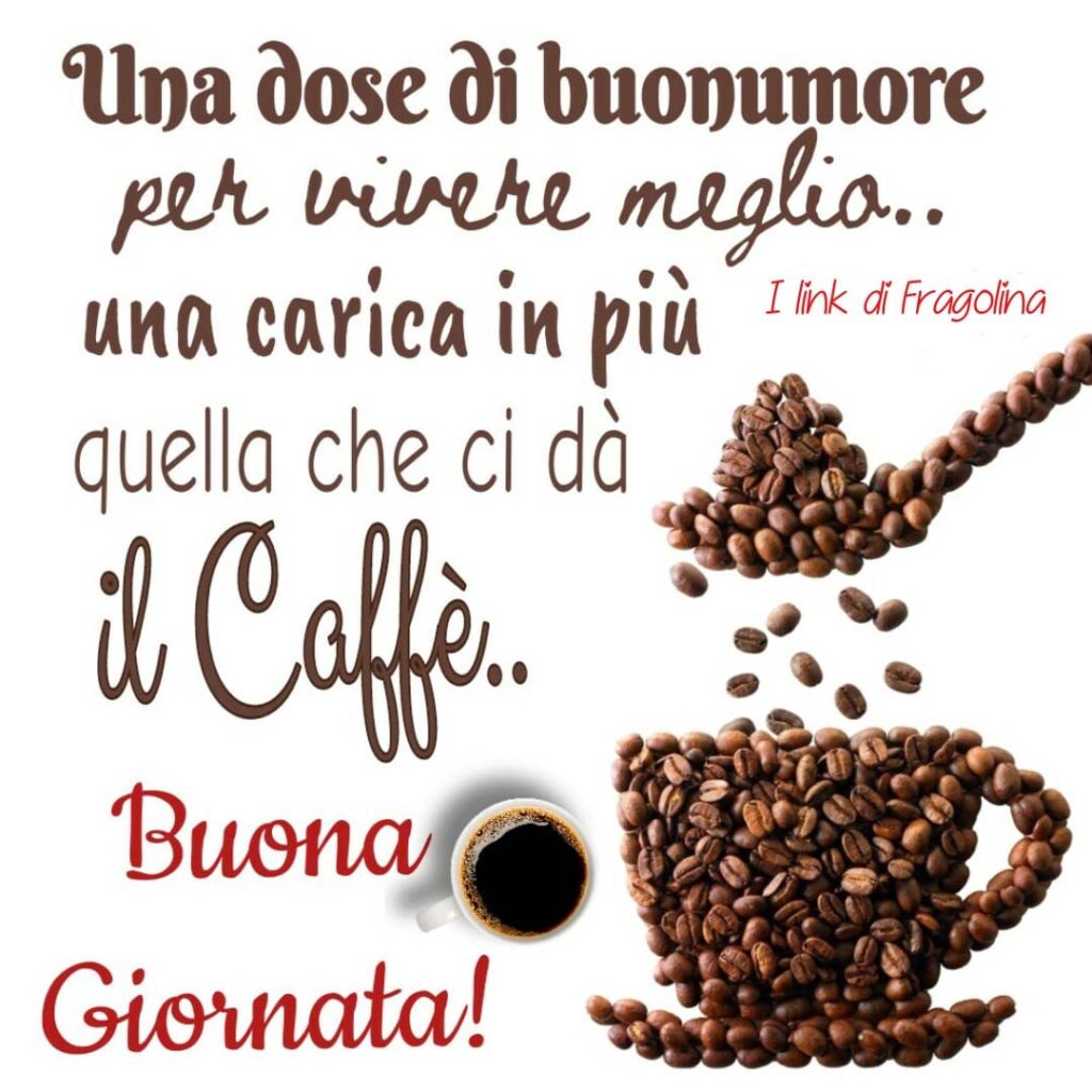 Una dose di buonumore per vivere meglio... una carica in più quella che ci dà il caffè.. Buona Giornata