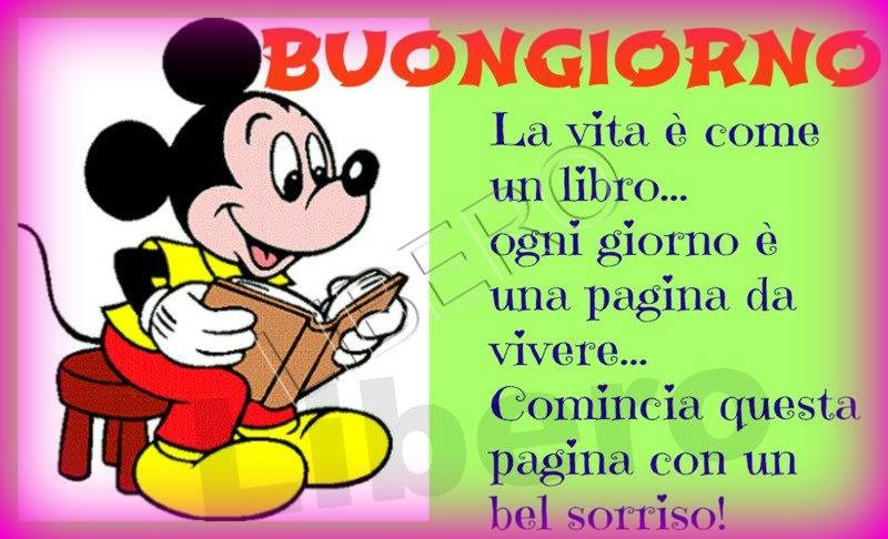 Buongiorno Topolino. La vita è come un libro, ogni giorno è una pagina da vivere.. Comincia in questa pagina con un sorriso!