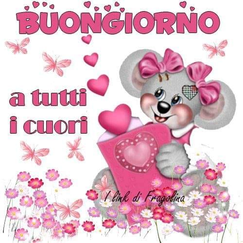 Buongiorno a tutti i cuori