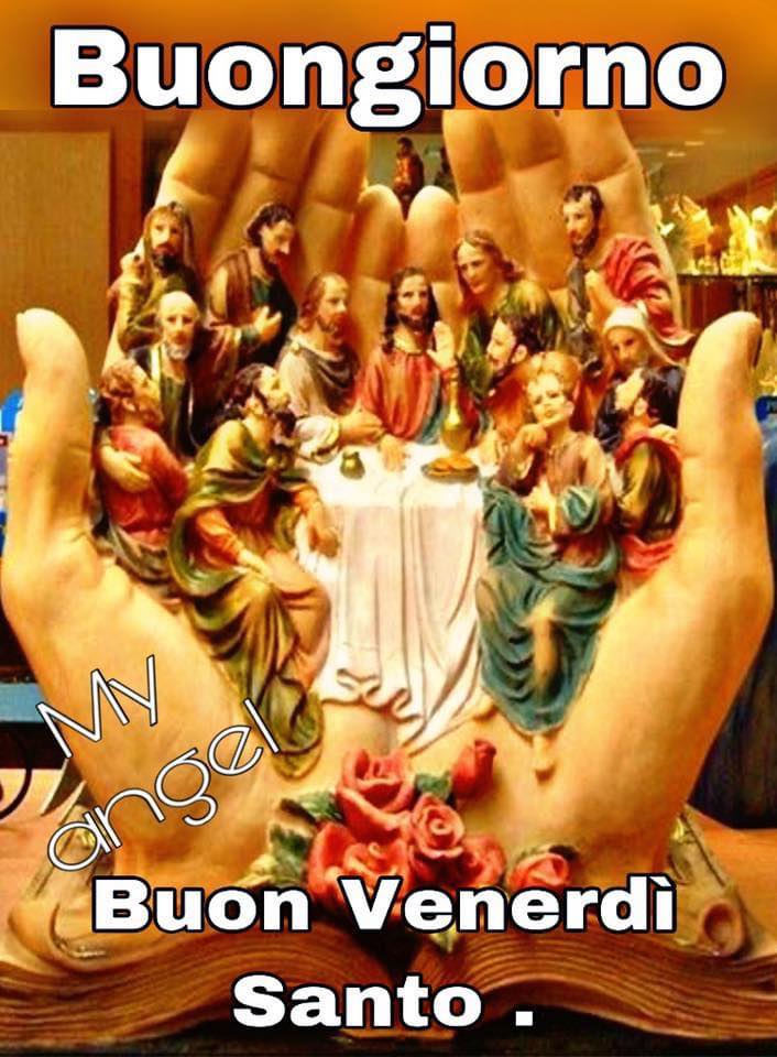 Buongiorno buon Venerdì Santo.