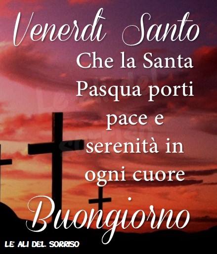 Venerdì Santo. Che la Santa Pasqua porti Pace e Serenità in ogni cuore. Buon giorno