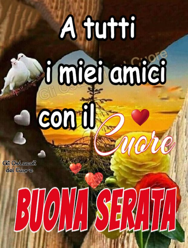 A tutti i miei amici con il Cuore Buona Serata - Gli ostacoli del cuore