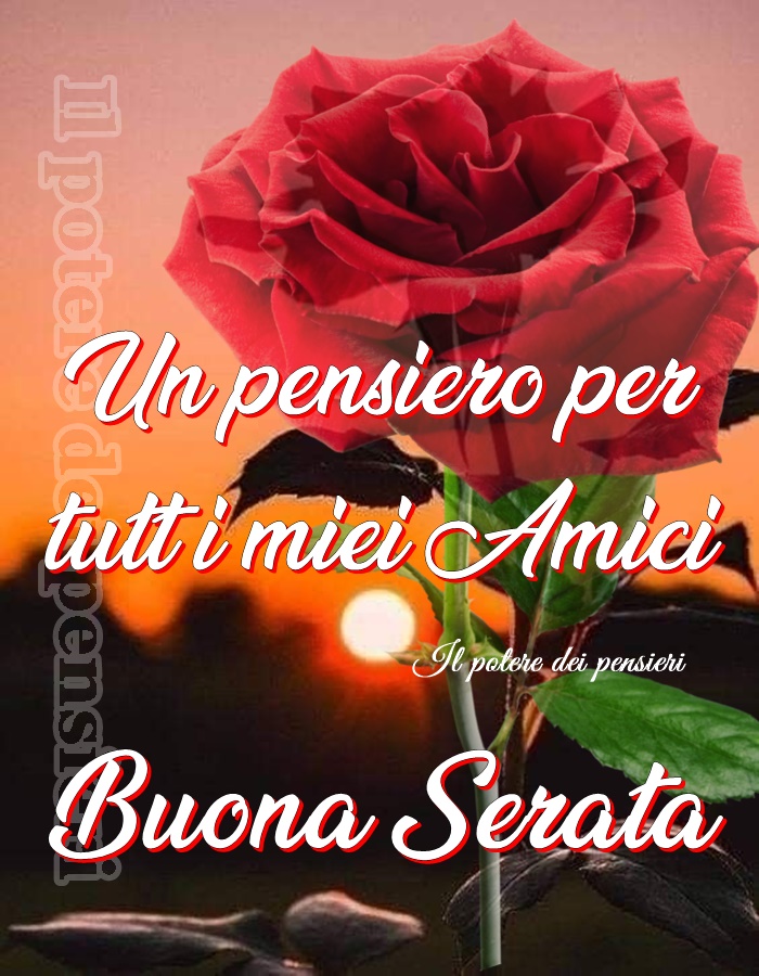 Un pensiero per tutti i miei amici Buona Serata