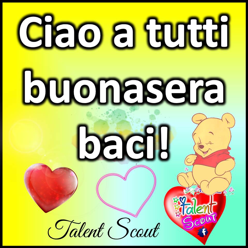 Ciao a tutti buonasera, baci!