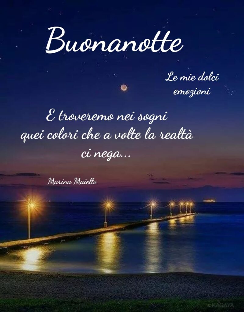 Buonanotte. E troveremo nei sogni quei colori che a volte la realtà ci nega... (Marina Maiello)