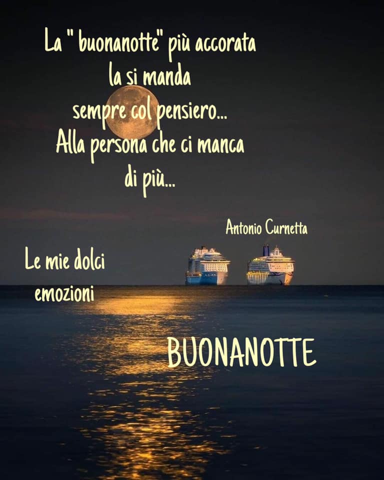 La "buonanotte" più accorata la si manda sempre col pensiero... Alla persona che ci manca di più... BUONANOTTE