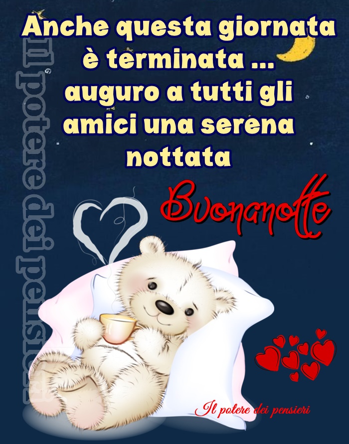 Anche questa giornata è terminata ... auguro a tutti gli amici una serena nottata. Buonanotte