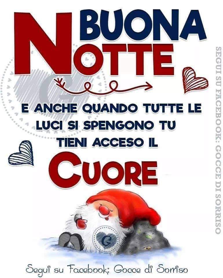 BUONA NOTTE. E anche quando tutte le luci si spengono tu tieni acceso il cuore.