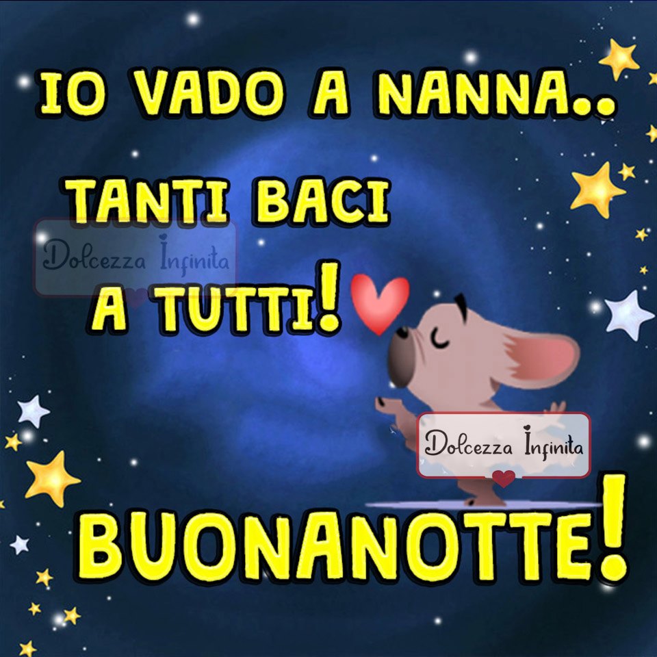 Io vado a nanna.. Tanti baci a tutti! Buonanotte!