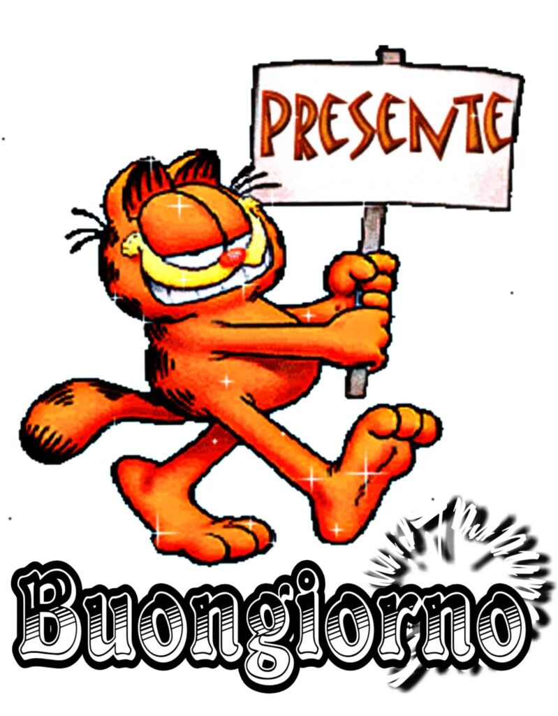 Garfield:"PRESENTE! Buongiorno"