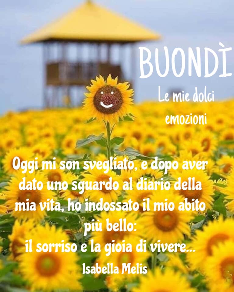 Buondì oggi mi son svegliato, e dopo aver dato uno sguardo al diario della vita ho indossato il mio abito più bello: il sorriso e la gioia di vivere...