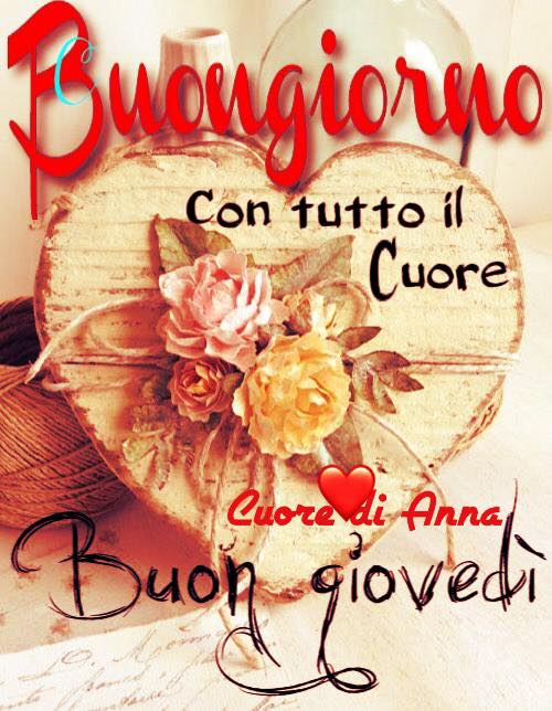 Buongiorno con tutto il cuore. Buon Giovedì