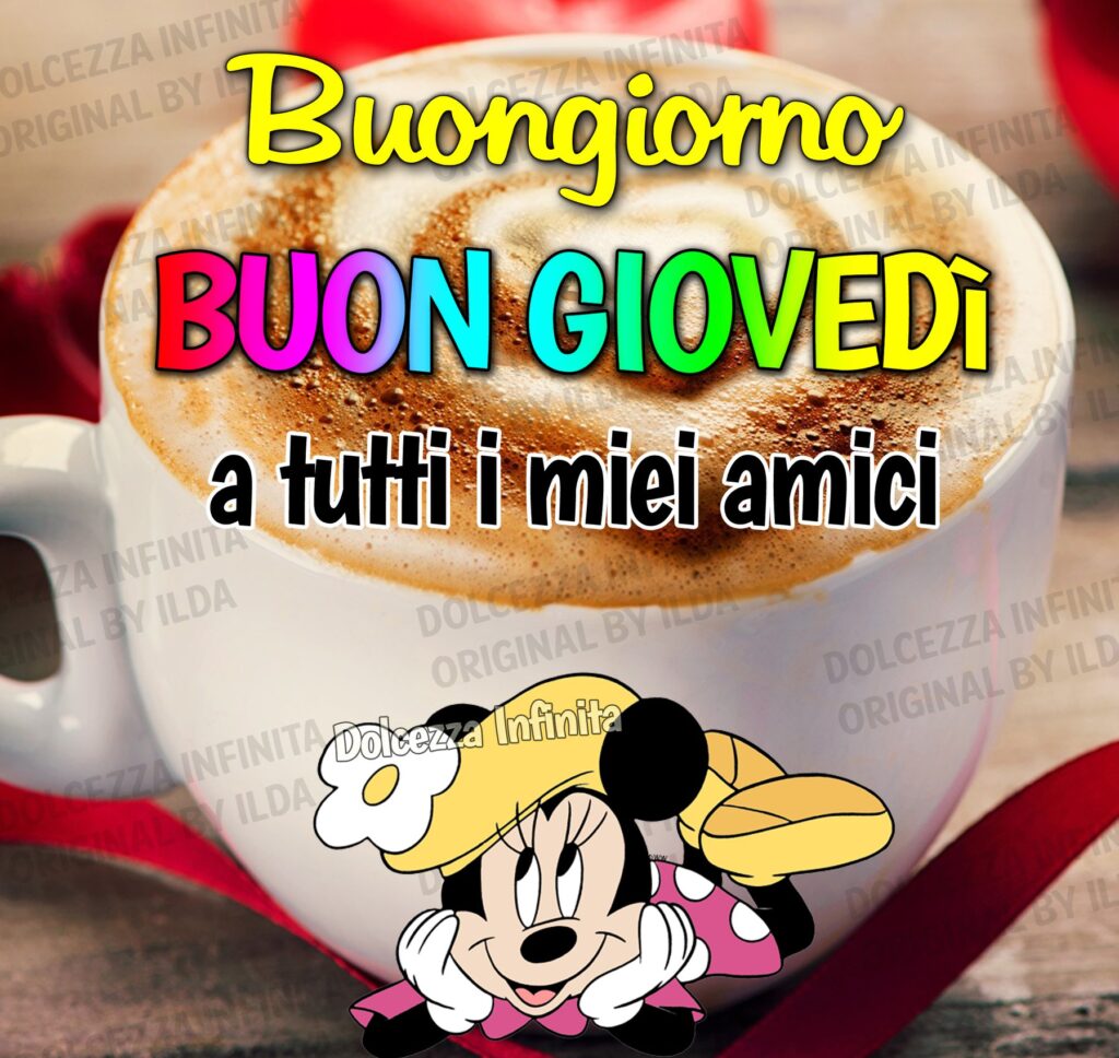 Buongiorno, buon giovedì a tutti i miei amici