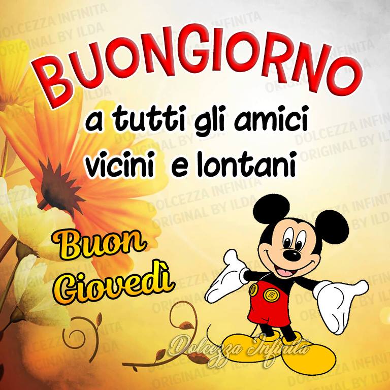 Buongiorno a tutti gli amici vicini e lontani, buon giovedì (Topolino)