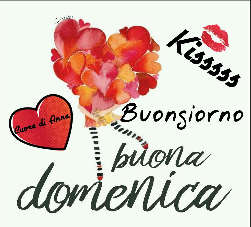 Kisssss Buongiorno buona domenica - Cuore di Anna