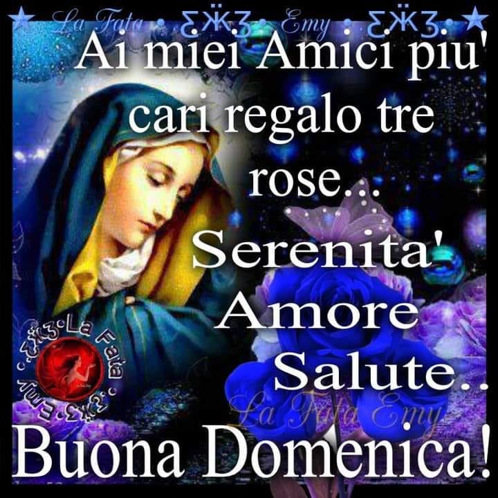 Ai miei amici più cari regalo tre rose... Serenità, Amore e Salute. Buona Domenica! (immagini religiose)