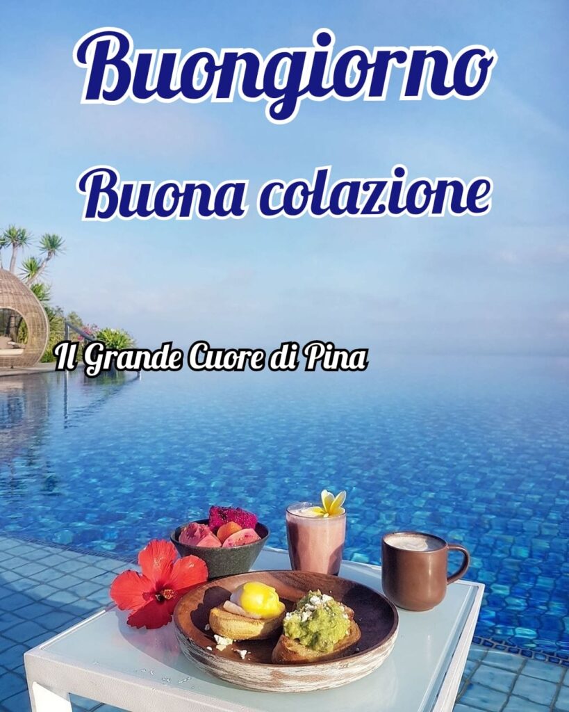 Buongiorno e buona colazione al mare - immagini per l'estate