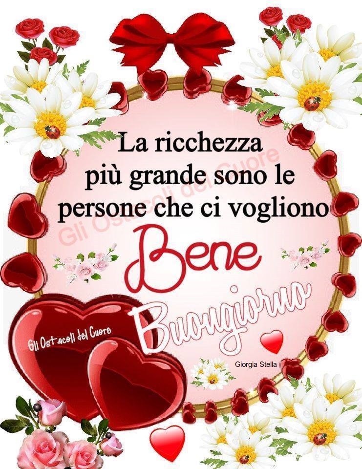 La ricchezza più grande sono le persone che ci vogliono bene. Buongiorno