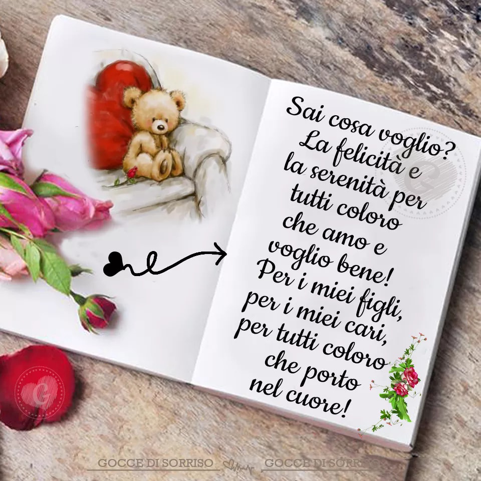 Sai cosa voglio? La felicità e la serenità per tutti coloro che amo e voglio bene! Per i miei figli, per i miei cari, per tutti coloro che porto nel cuore!