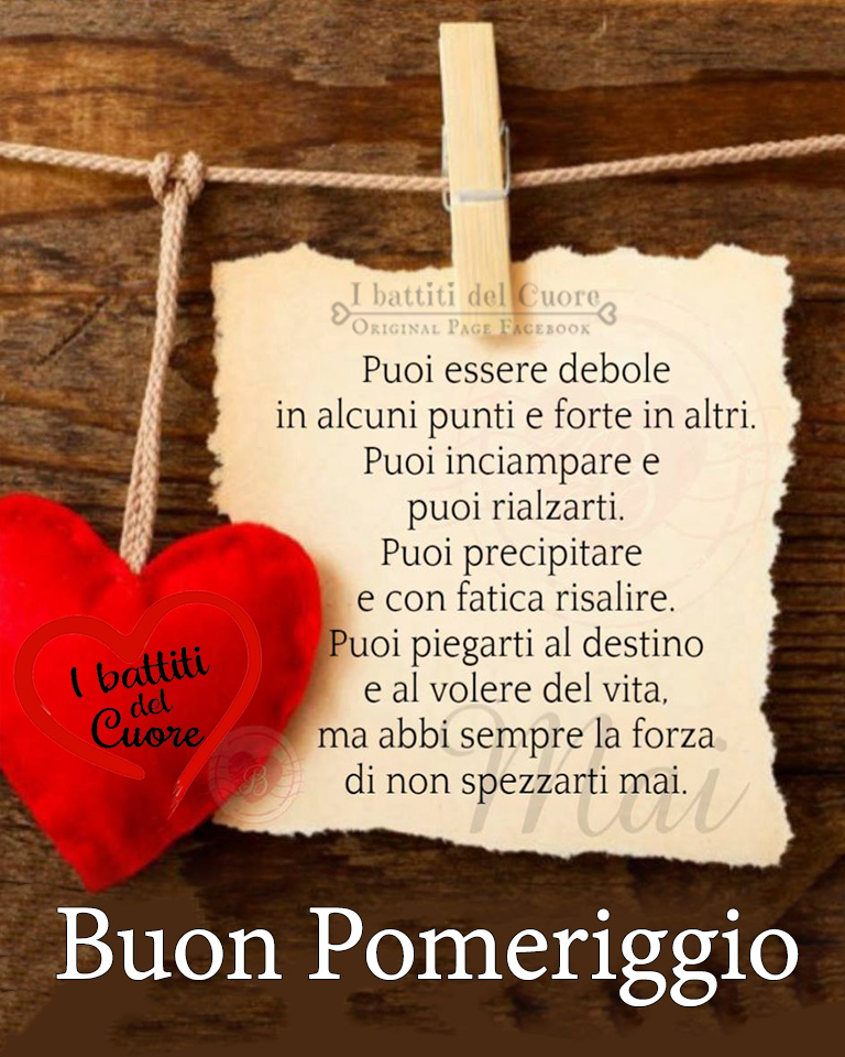 Puoi essere debole in alcuni punti e forte in altri. Puoi inciampare e puoi rialzarti. Puoi precipitare e con fatica risalire. Puoi piegarti al destino e al volere della vita, ma abbi sempre la forza di non spezzarti mai. Buon Pomeriggio
