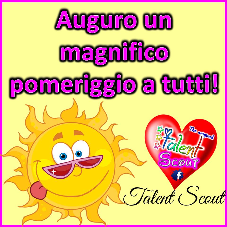 Auguro un magnifico pomeriggio a tutti!