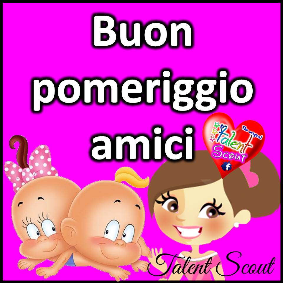 Buon pomeriggio amici