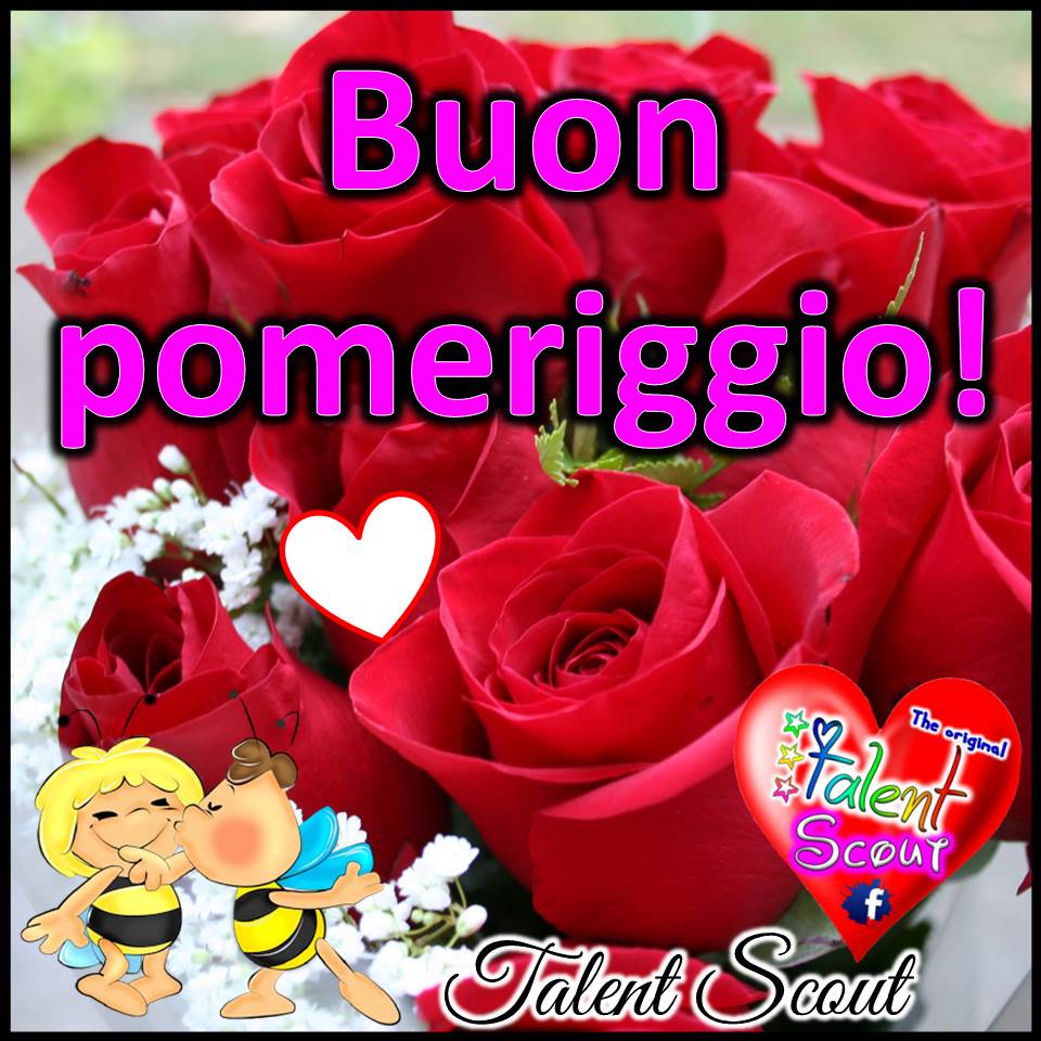 Buon pomeriggio amore mio