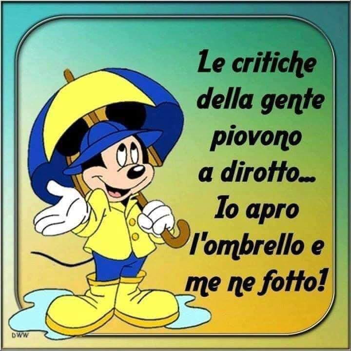 Le critiche della gente piovono a dirotto... Io apro l'ombrello e me ne frego!