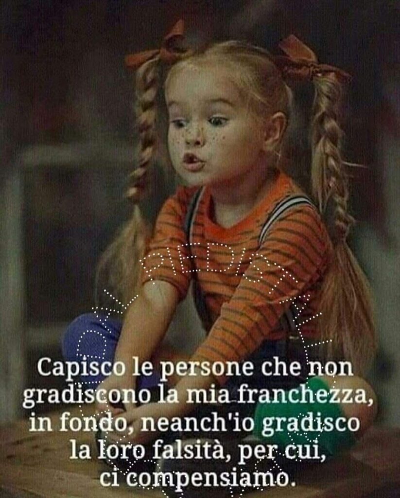 Capisco le persone che non gradiscono la mia franchezza, in fondo, neanch'io gradisco la loro falsità, per cui, ci compensiamo.